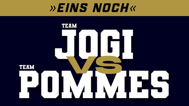 EINS NOCH - Team Jogi vs. Team Pommes